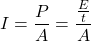 \displaystyle{I}=\frac{P}{A}=\frac{\frac{E}{t}}{A}\\