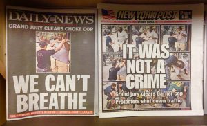 Daily news and New York Times newspapers. Titles "We can't breathe" and "it was not a crime"