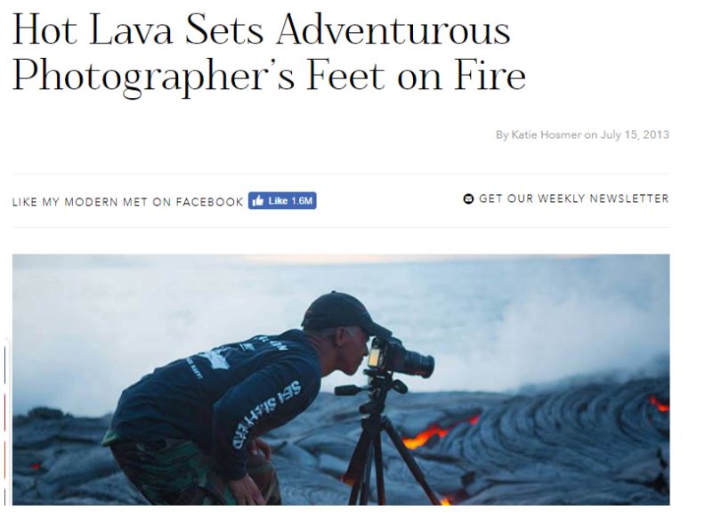 An article by Katie Hosmer titled “Hot Lava Sets Adventurous Photographer’s Feet on Fire.”