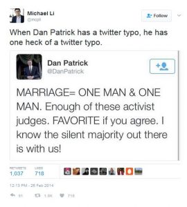 A tweet by user @mcpli mocking the screenshot of a supposed tweet by user @DanPatrick which reads, “MARRIAGE= ONE MAN & ONE MAN. Enough of these activist judges. FAVORITE if you agree. I know the silent majority out there is with us!”